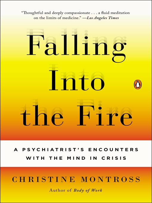 Title details for Falling Into the Fire by Christine Montross - Available